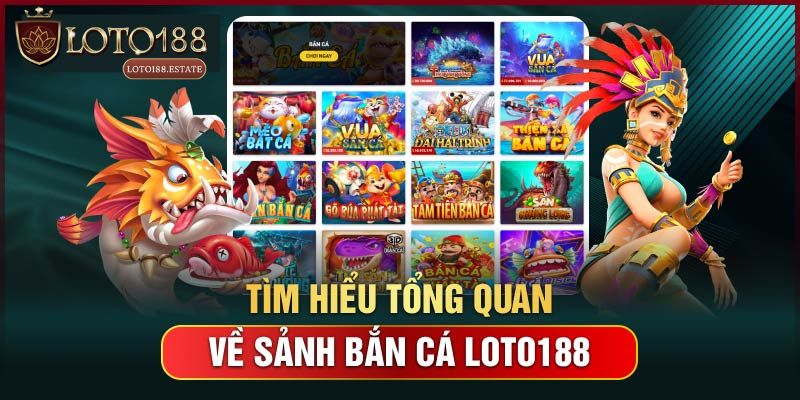 Bắn Cá Loto188: Game Săn Cá Đổi Thưởng Hot Nhất 2026 1 Bắn cá Loto188 là gì?