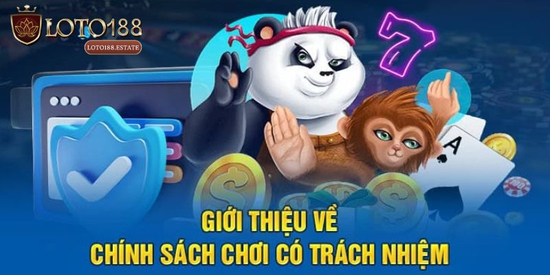 Chơi Trách Nhiệm Loto188: Quy Tắc Dành Cho Người Chơi 1 Sơ lược về chính sách chơi trách nhiệm