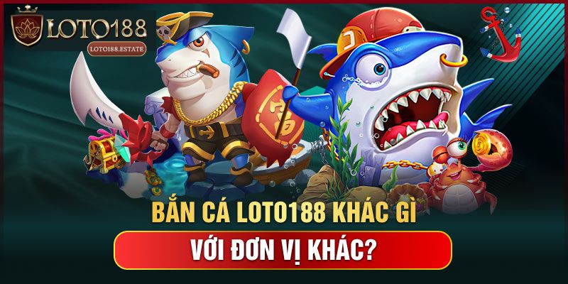 Bắn Cá Loto188: Game Săn Cá Đổi Thưởng Hot Nhất 2026 2 Những ưu điểm khi tham gia bắn cá Loto188